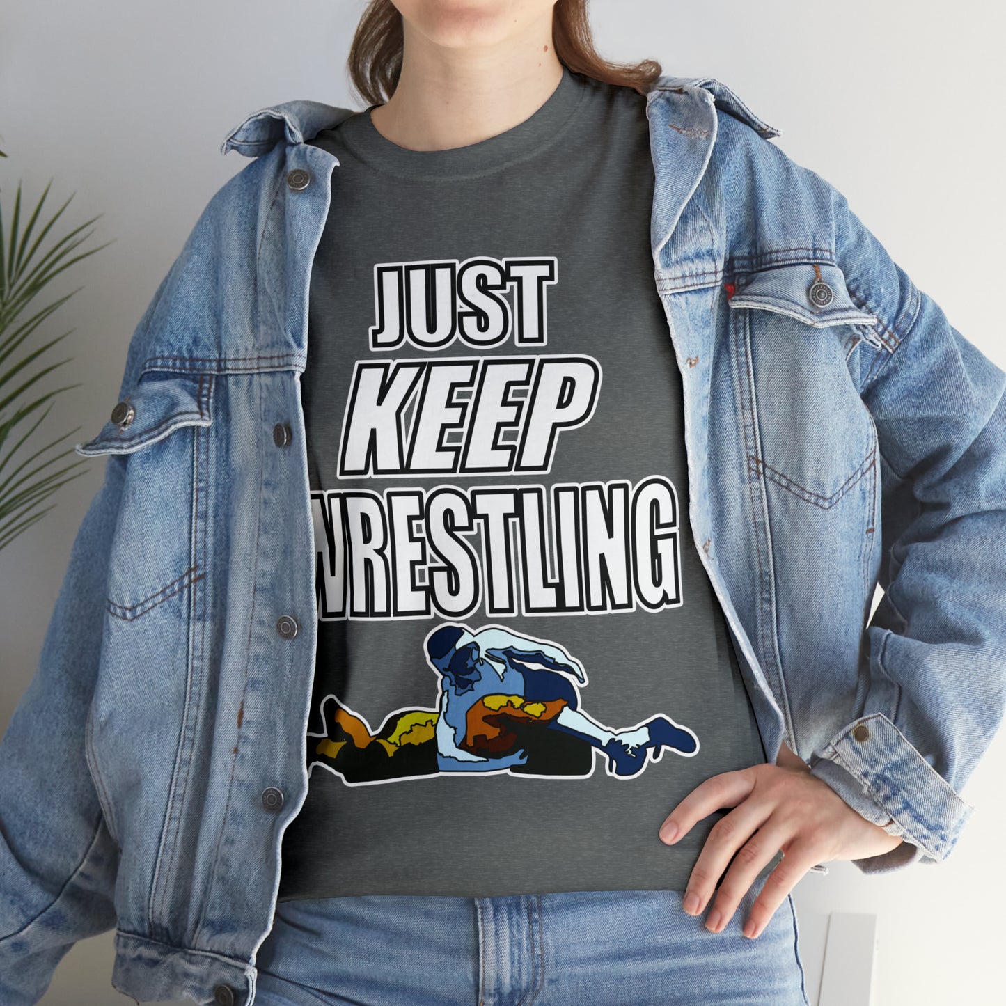 Just Keep Wrestling!, Unisex Heavy Cotton Tee