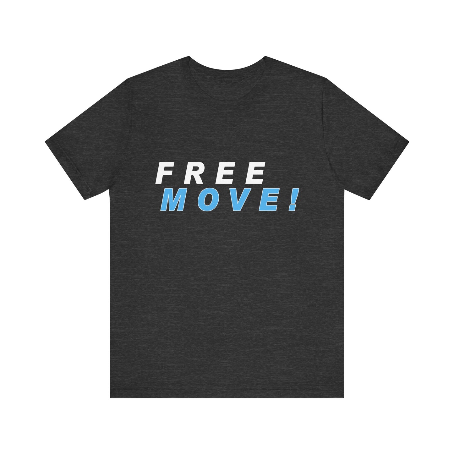 Free Move!, Unisex Jersey Short Sleeve Tee, Bella+Canvas 3001