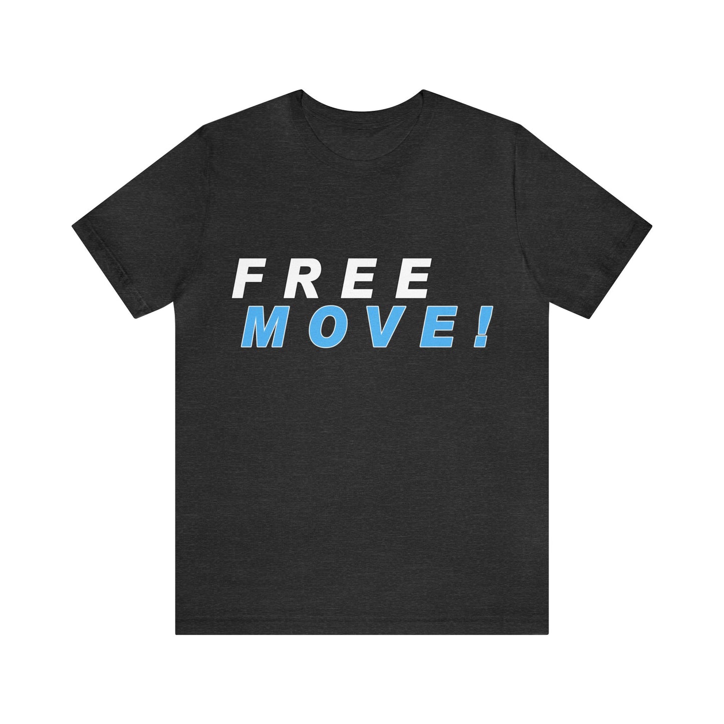 Free Move!, Unisex Jersey Short Sleeve Tee, Bella+Canvas 3001