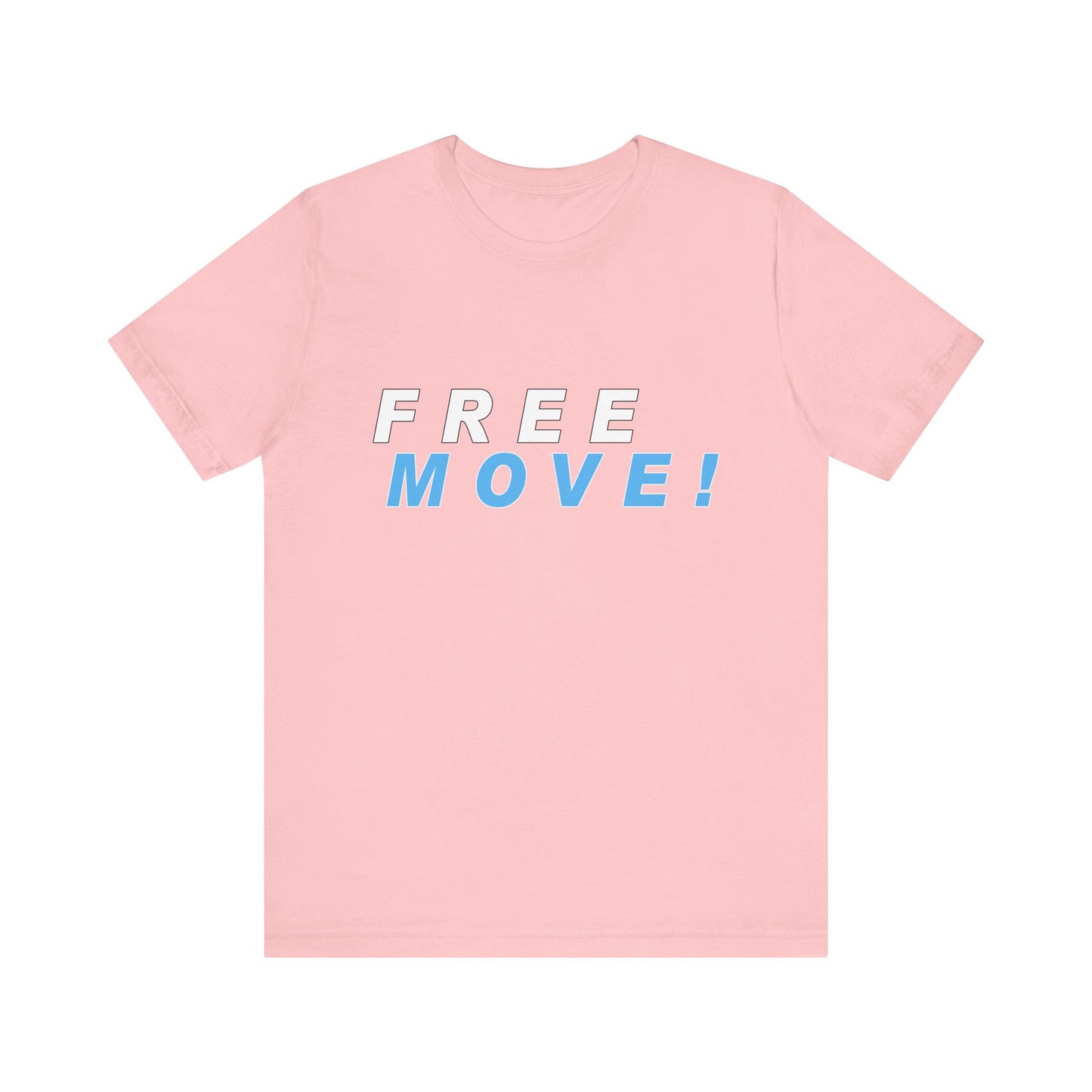Free Move!, Unisex Jersey Short Sleeve Tee, Bella+Canvas 3001