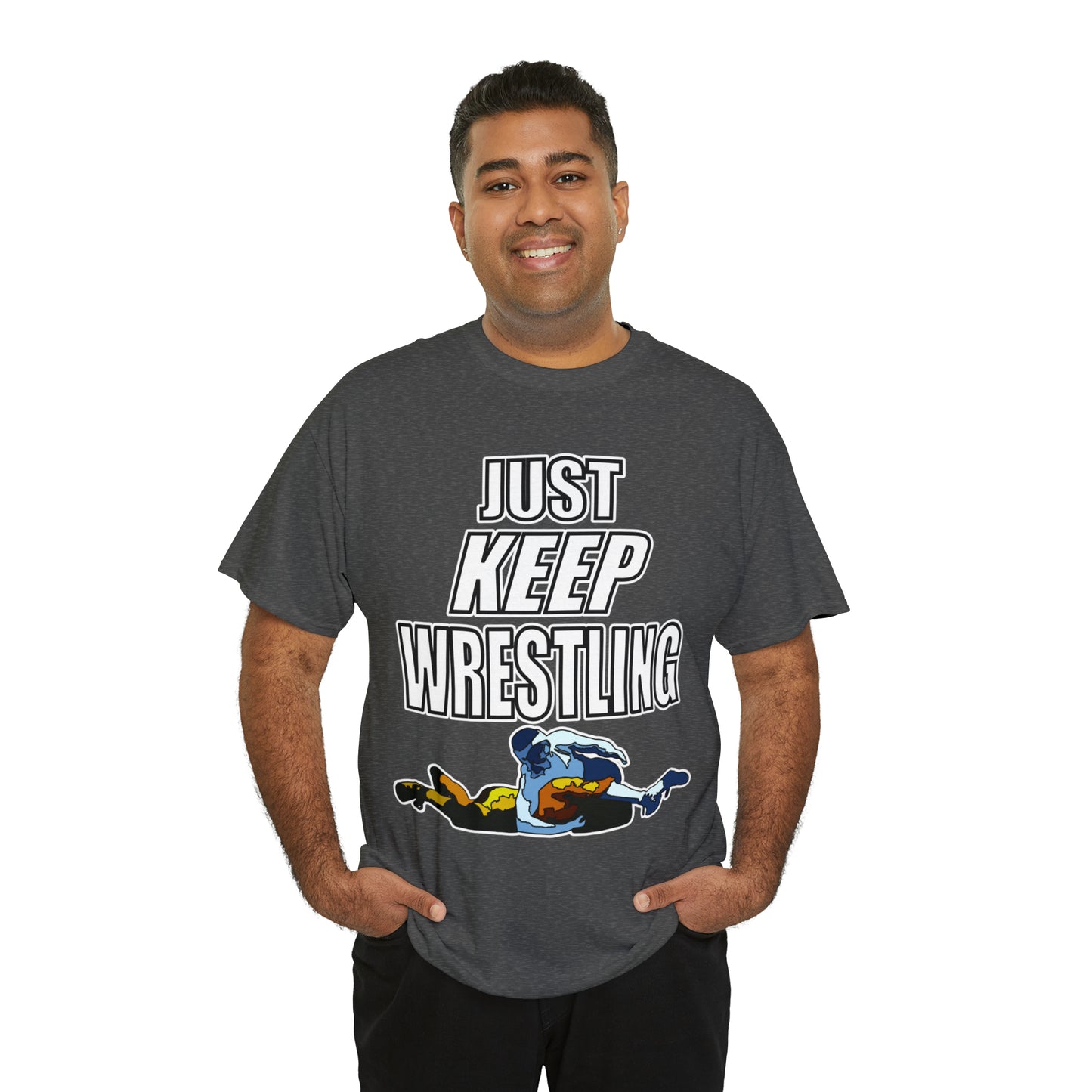 Just Keep Wrestling!, Unisex Heavy Cotton Tee