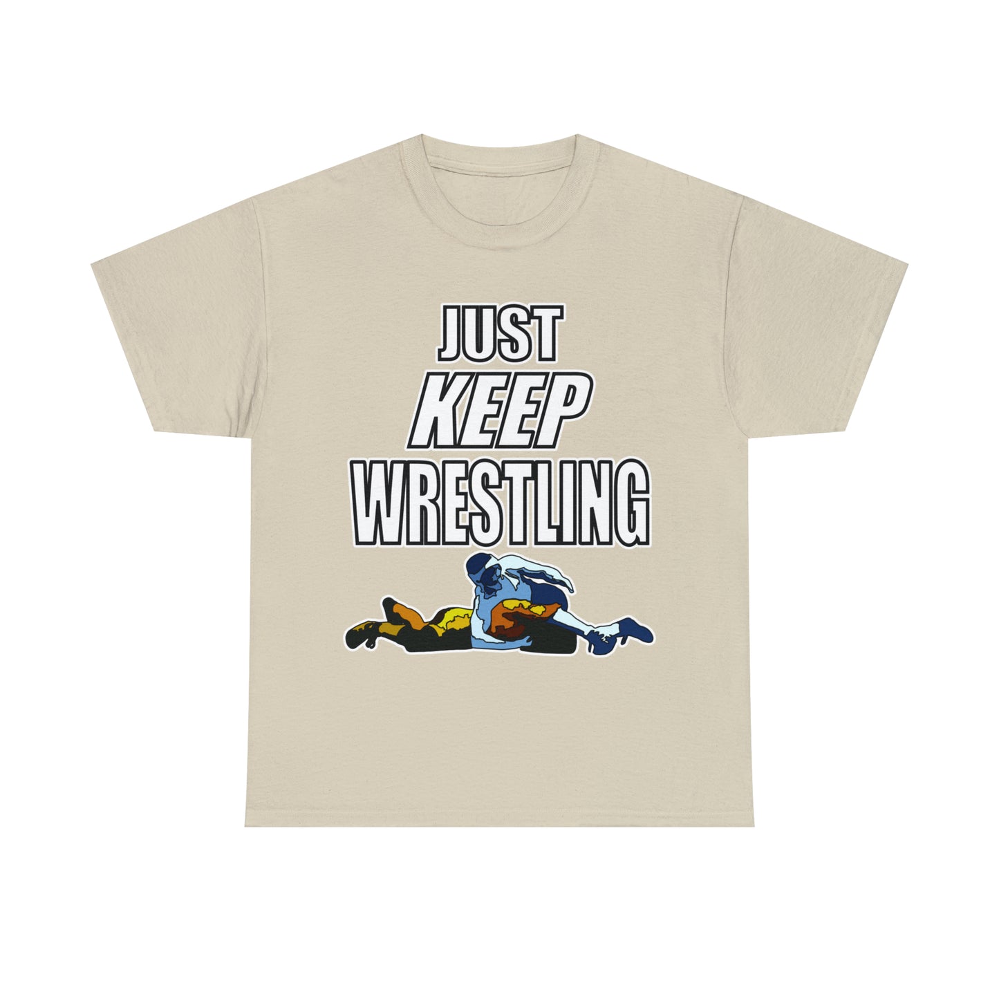 Just Keep Wrestling!, Unisex Heavy Cotton Tee