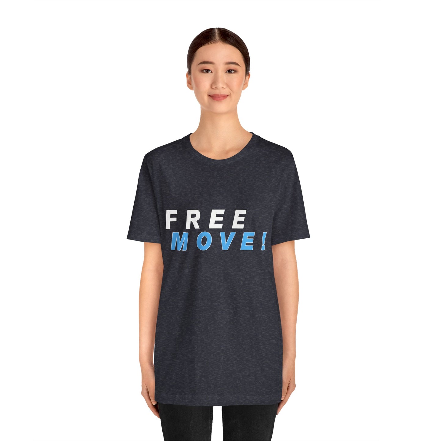 Free Move!, Unisex Jersey Short Sleeve Tee, Bella+Canvas 3001