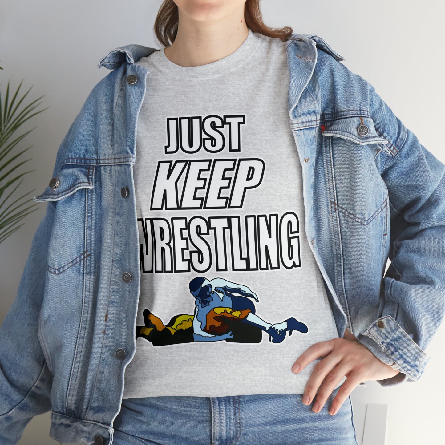 Just Keep Wrestling!, Unisex Heavy Cotton Tee