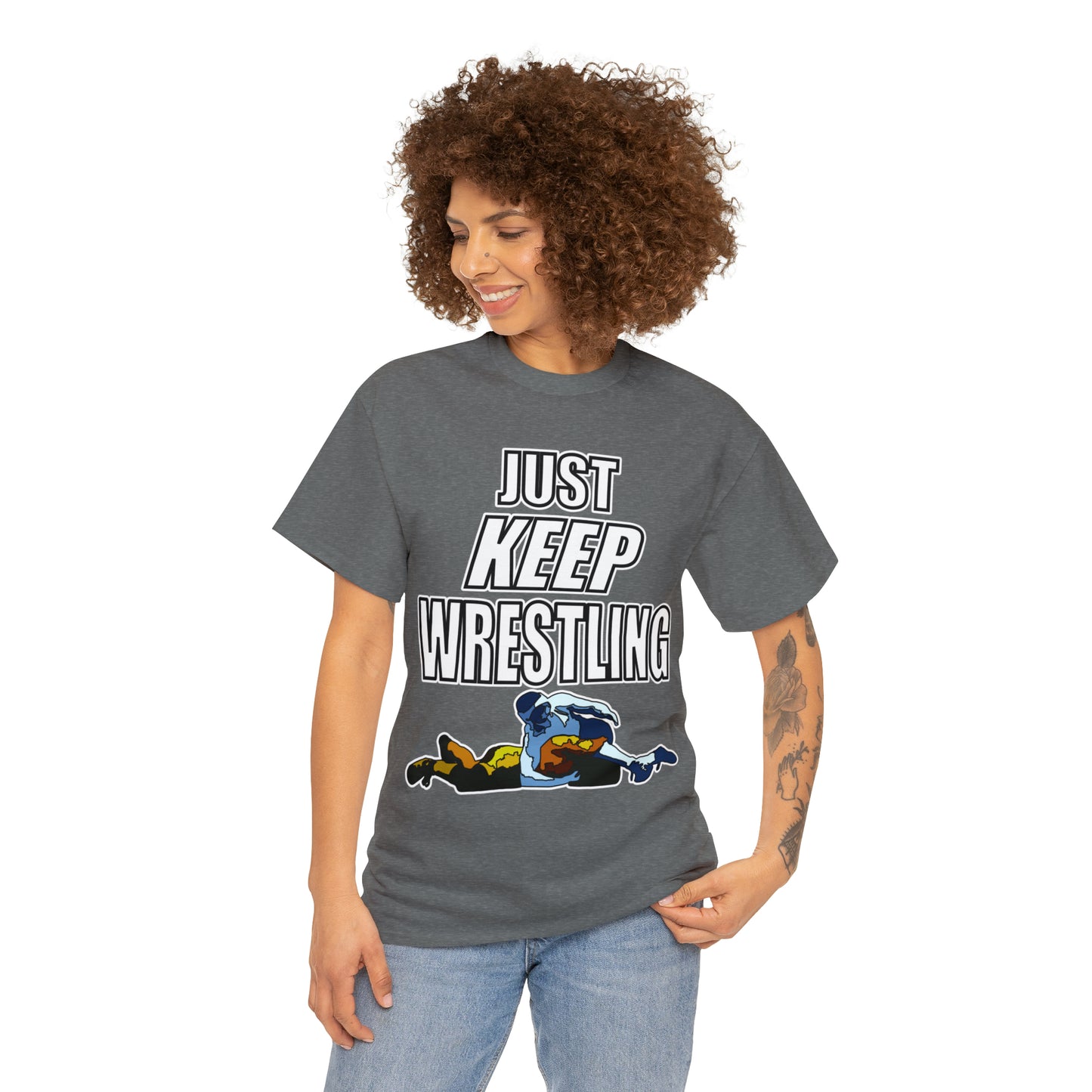 Just Keep Wrestling!, Unisex Heavy Cotton Tee