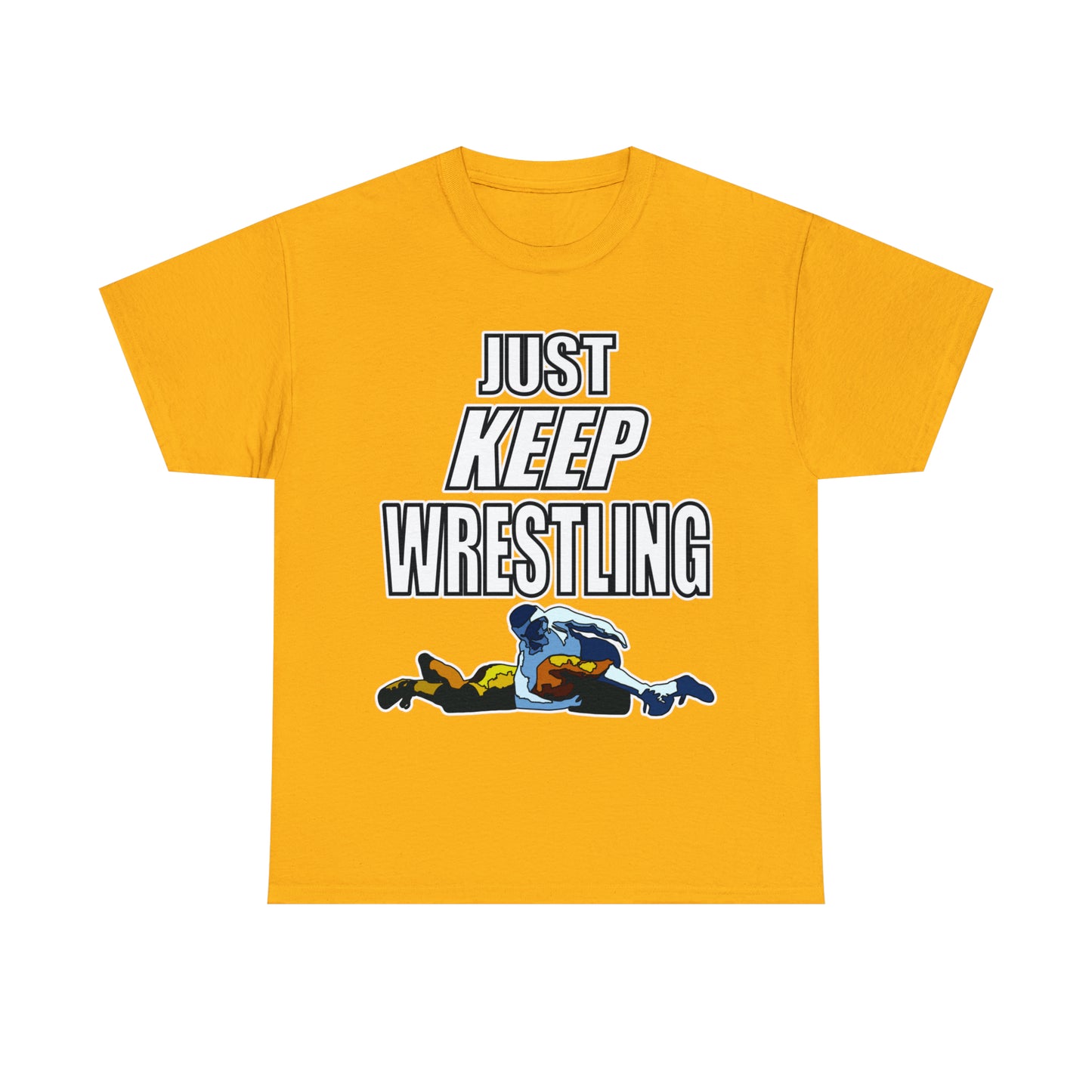 Just Keep Wrestling!, Unisex Heavy Cotton Tee