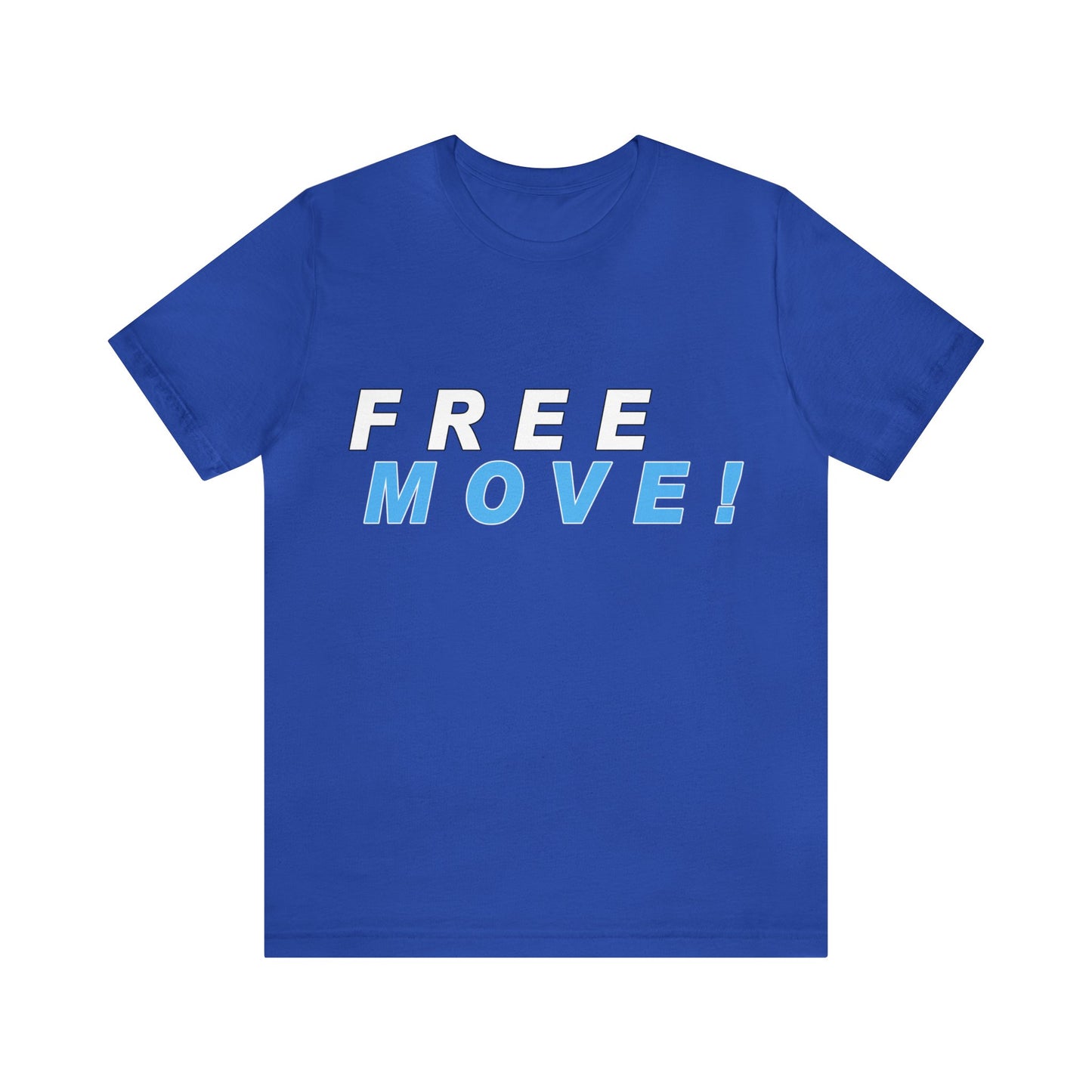 Free Move!, Unisex Jersey Short Sleeve Tee, Bella+Canvas 3001