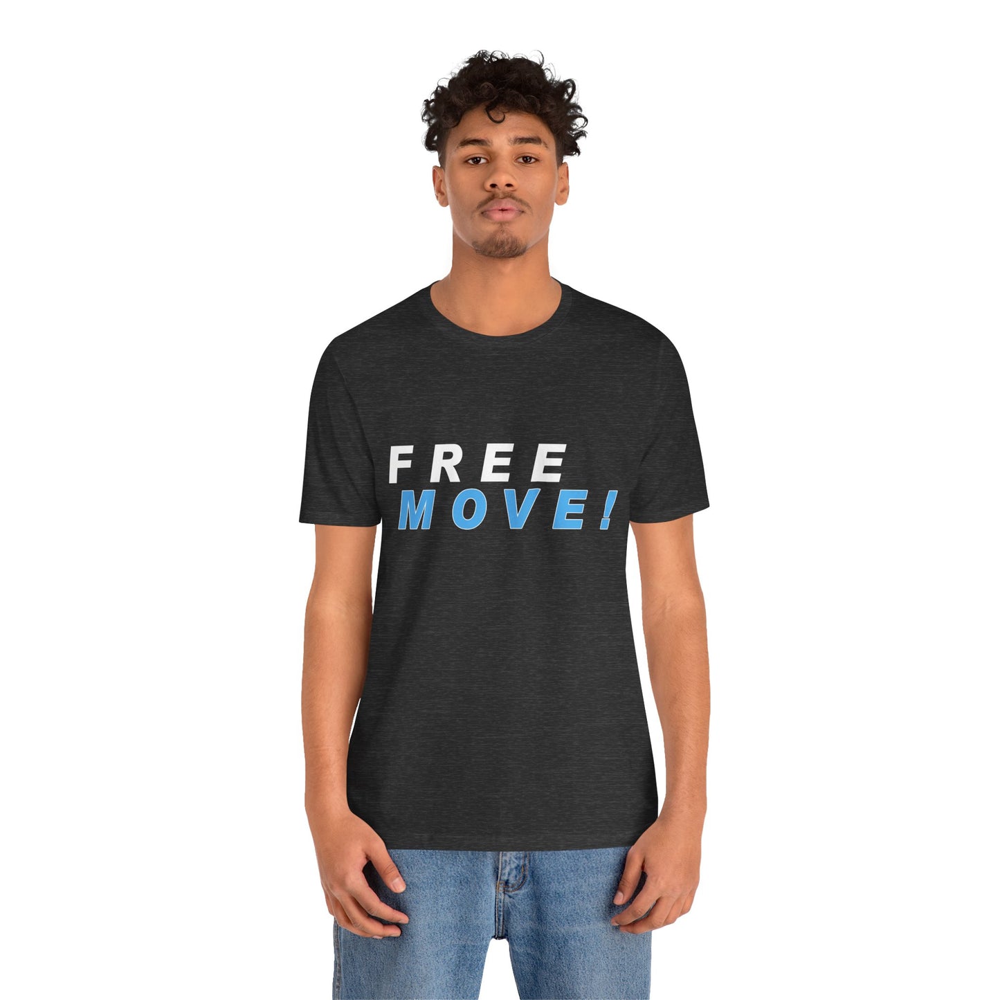 Free Move!, Unisex Jersey Short Sleeve Tee, Bella+Canvas 3001