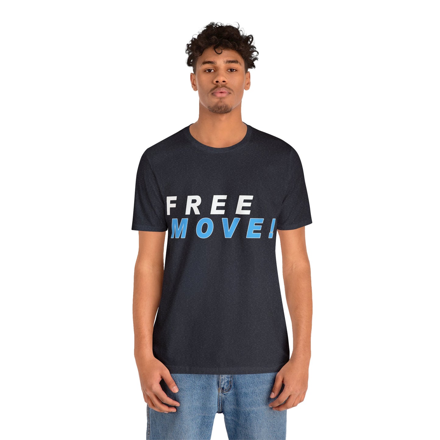 Free Move!, Unisex Jersey Short Sleeve Tee, Bella+Canvas 3001