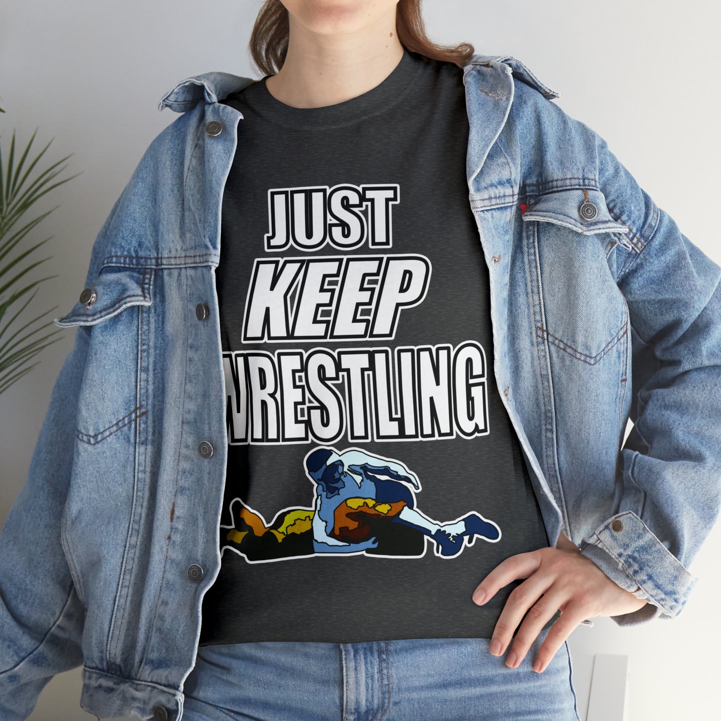 Just Keep Wrestling!, Unisex Heavy Cotton Tee