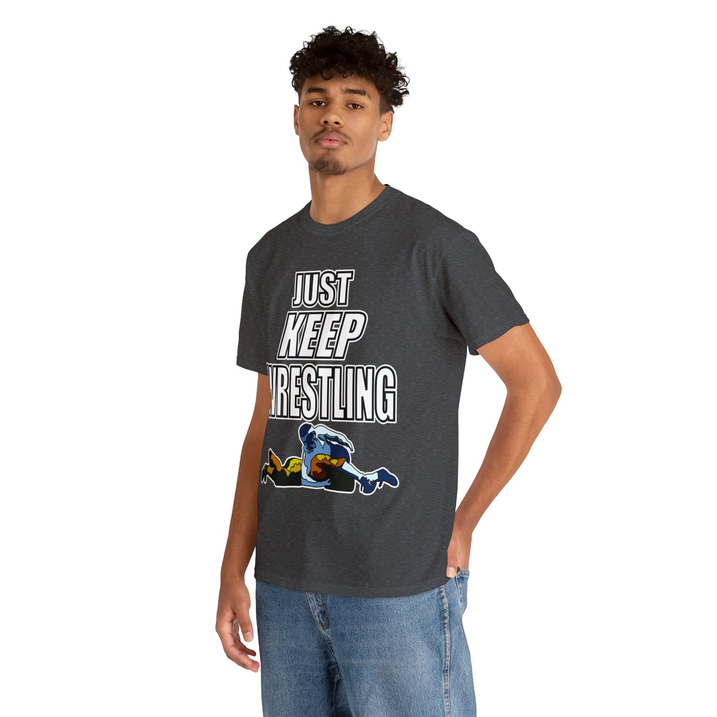 Just Keep Wrestling!, Unisex Heavy Cotton Tee