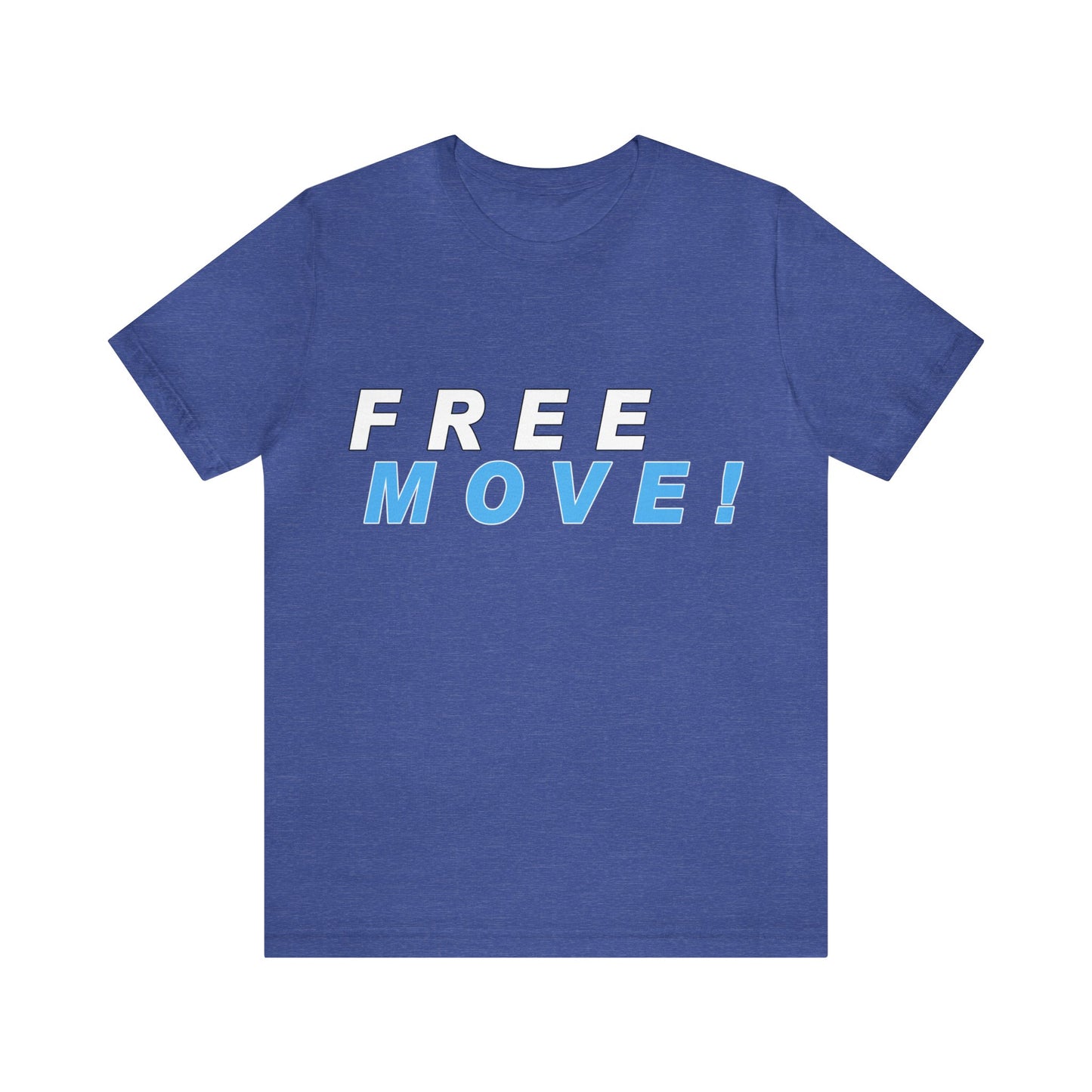 Free Move!, Unisex Jersey Short Sleeve Tee, Bella+Canvas 3001