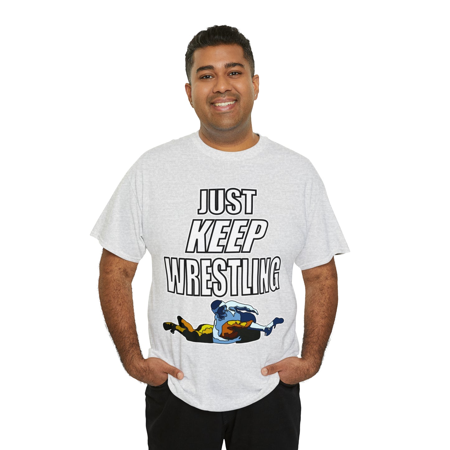 Just Keep Wrestling!, Unisex Heavy Cotton Tee