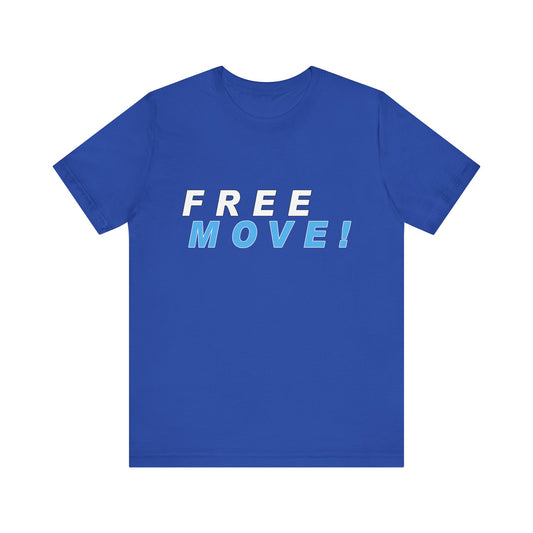 Free Move!, Unisex Jersey Short Sleeve Tee, Bella+Canvas 3001