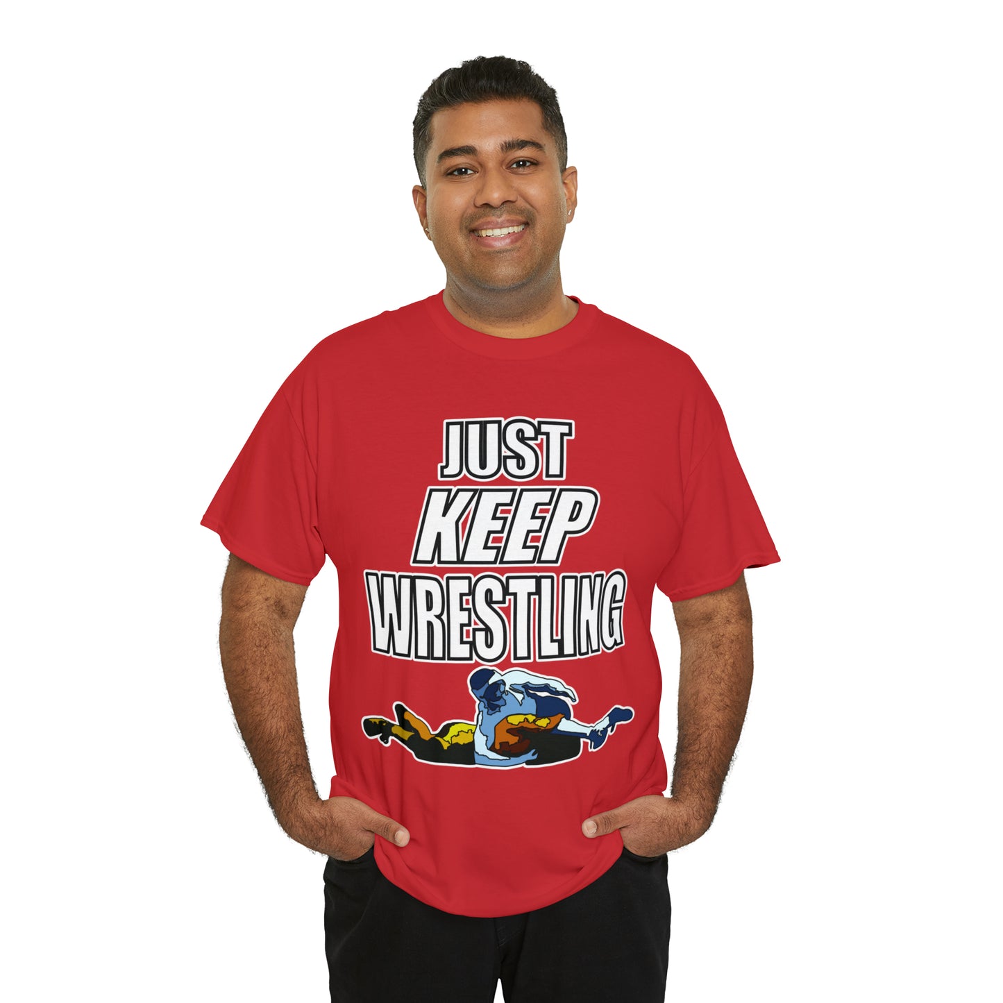 Just Keep Wrestling!, Unisex Heavy Cotton Tee