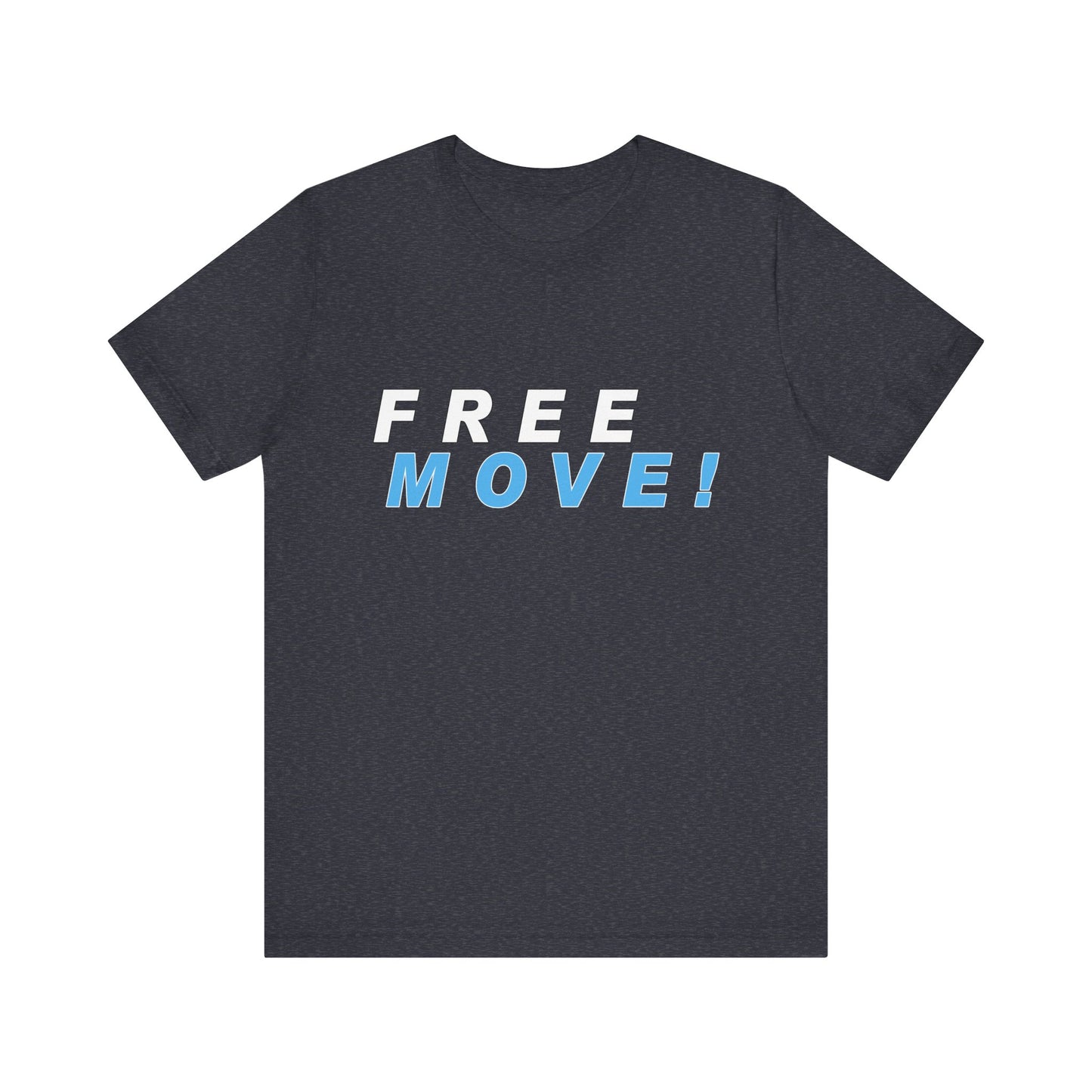 Free Move!, Unisex Jersey Short Sleeve Tee, Bella+Canvas 3001